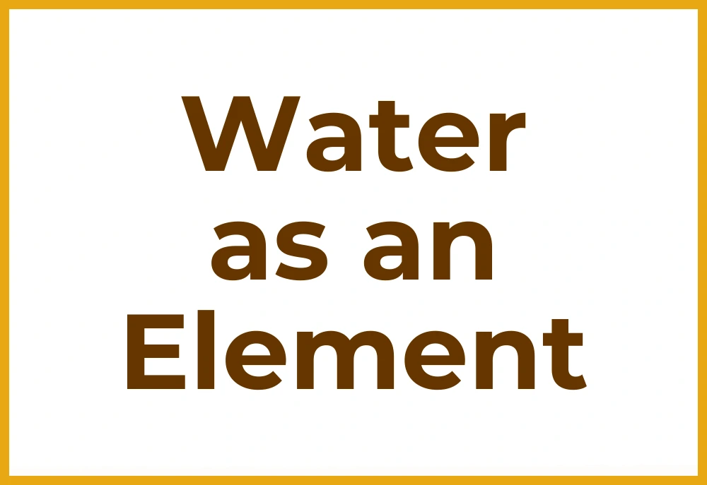 Water as an Element Water as an Element